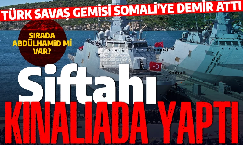 Siftahı Kınalıada gemisi yaptı: Afrika turuna çıkan TCG Kınalıada Somali'ye demir attı