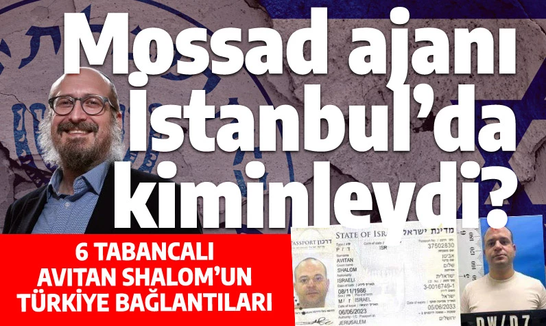 6 tabancalı Mossad ajanı, İstanbul'da kimin evinde kaldı: Gözler Çabad örgütü elebaşında
