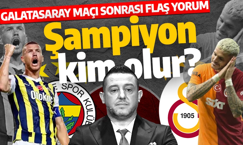 Nihat Kahveci'den Galatasaray maçı sonrası flaş yorum: Süper Lig'in şampiyonu kim olur?