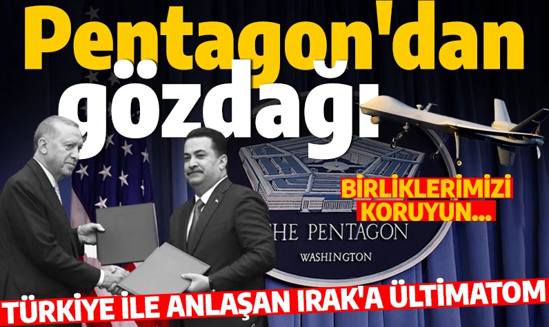 Türkiye ile anlaşan Irak'a Pentagon'dan gözdağı: Birliklerimizi koruyun!