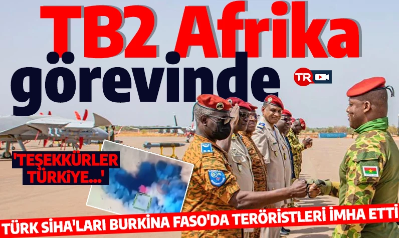 Türk SİHA'ları Afrika'da teröristleri imha etti: Bayraktar TB2'den nokta atışı