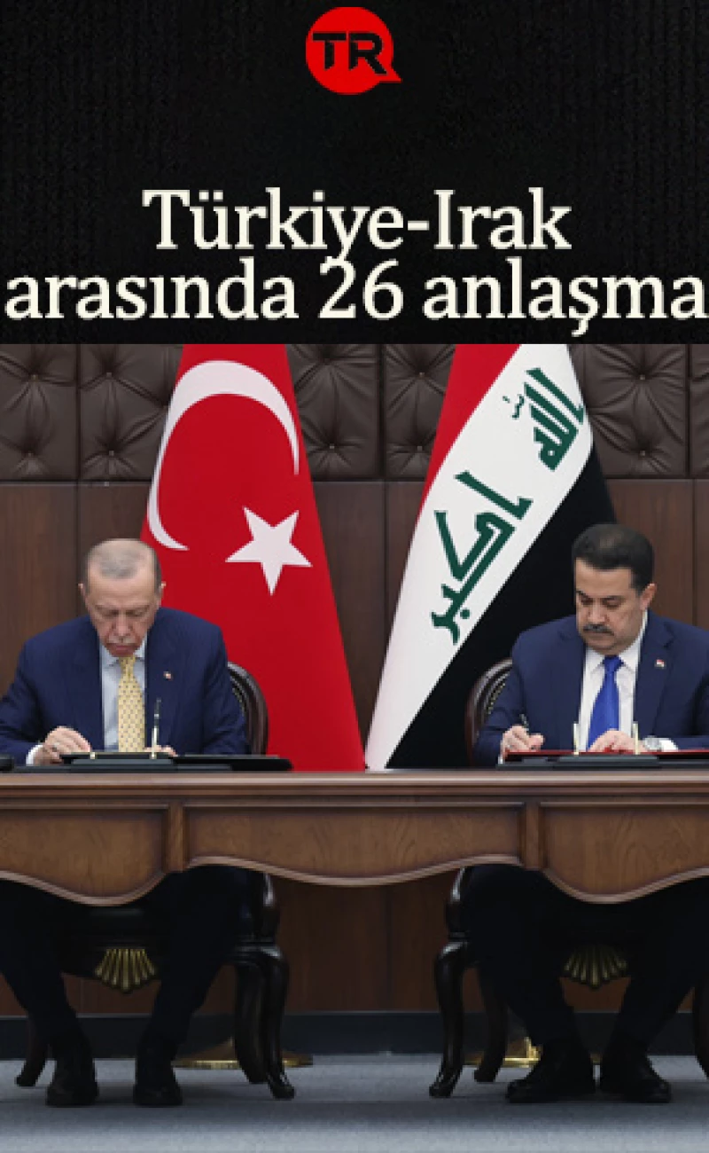Türkiye ile Irak arasında 26 anlaşma imzalandı! Ayrıntılar belli oldu