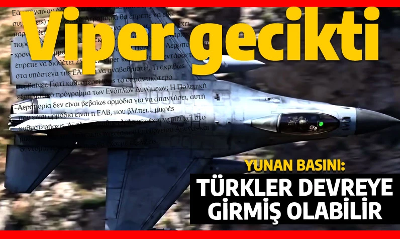 ABD Yunan F-16'larını geciktiriyor: 'Nerede bizim 24 Viper' deyip yine Türkiye'yi suçladılar