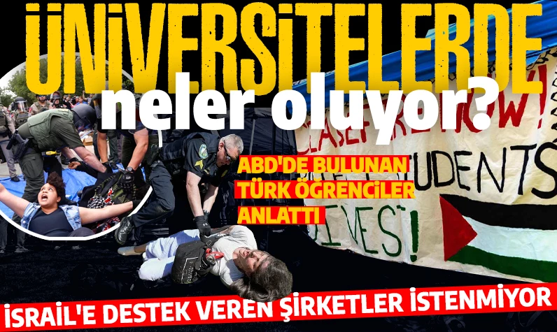ABD üniversitelerindeki yangının iç yüzü: Türk öğrenciler anlattı!