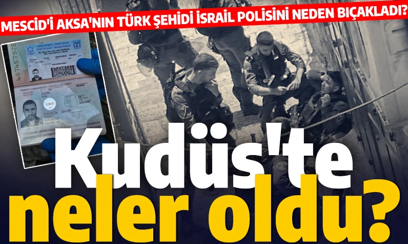 Kudüs'te şehit olan Türk İsrail polisini neden bıçakladı? Mescid-i Aksa'da neler oldu?