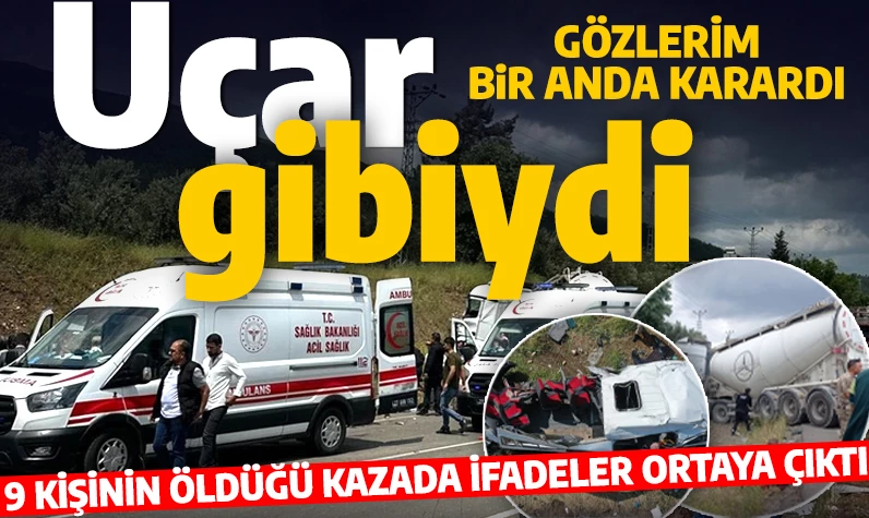 Gaziantep'te 9 kişinin öldüğü kazada ifadeler ortaya çıktı: Uçar gibi üzerimize geliyordu!
