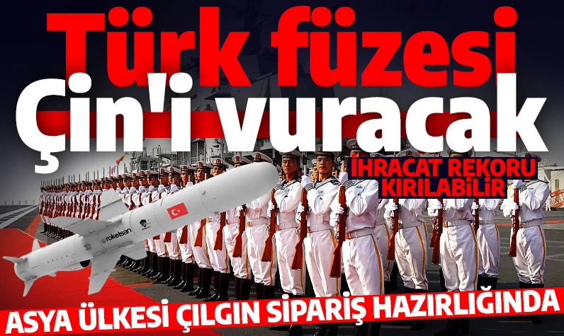 Asya ülkesinden çılgın sipariş: Çin donanmasını Türk füzesi ile vuracaklar