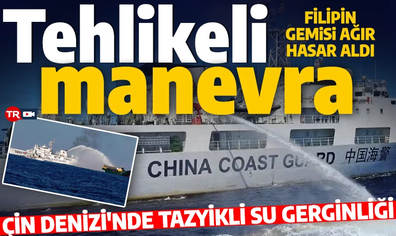 Çin Denizi'nde tehlikeli manevra: Filipin gemisini tazyikli su ile taciz ettiler