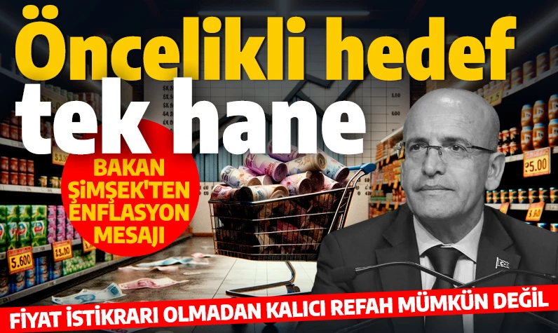 Bakan Şimşek'ten enflasyon mesajı: Önceliğimiz tek haneye düşürmek