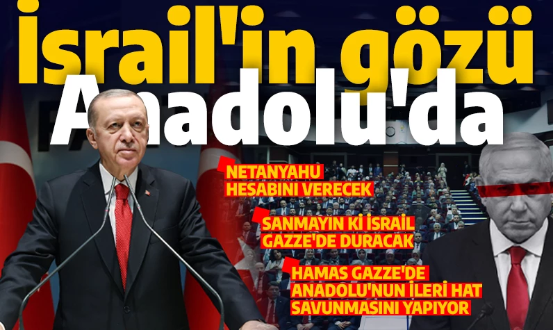 Cumhurbaşkanı Erdoğan: İsrail Gazze'de durmayacak: Gözü Anadolu'da