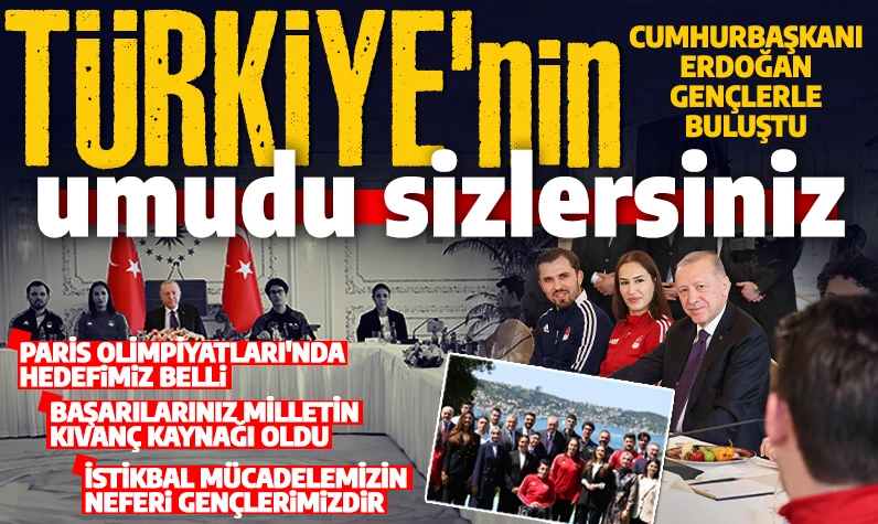 Cumhurbaşkanı Erdoğan gençlerle buluştu: Türkiye'nin en büyük umudu sizlersiniz!