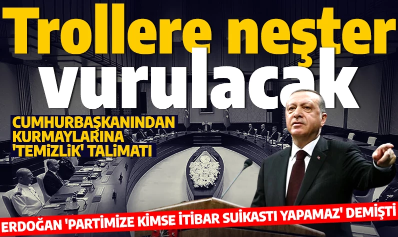 Cumhurbaşkanı Erdoğan 'partimize kimse itibar suikastı yapamaz' demişti! AK Parti 'trol' temizliğine başlıyor