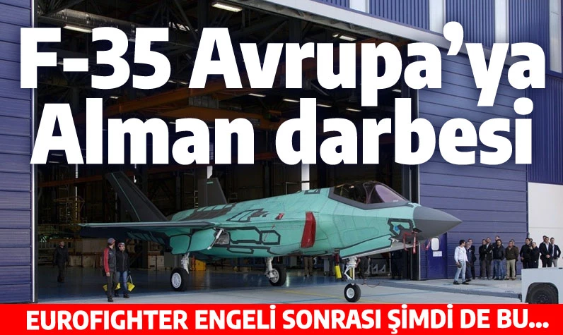 Almanya'dan şok karar: 'F-35 Avrupa' tesisinden vazgeçtiler
