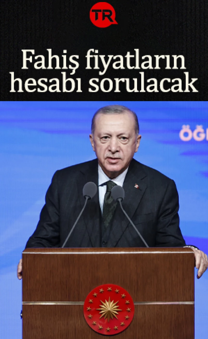 Cumhurbaşkanı Erdoğan'dan fahiş fiyat uygulayan açgözlülere net mesaj: Hesabı sorulacak