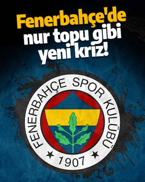 Fenerbahçe'de nur topu gibi yeni kriz! Galatasaray derbisinde olamayacak