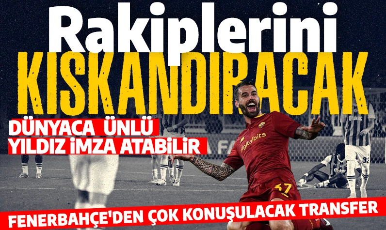 Fenerbahçe'den rakiplerini kıskandıracak transfer! Dünya yıldızı imza atabilir...