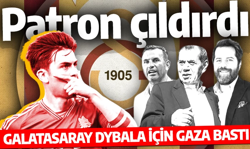 Galatasaray'da patron çıldırdı! Dybala için gaza basıldı