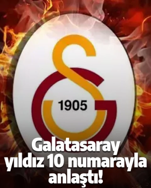 Galatasaray yıldız 10 numarayla anlaştı! Alacağı maaş bile belli oldu