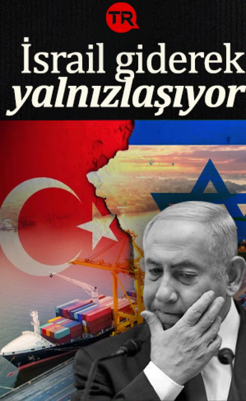 Dünya Türkiye'nin hamlesini konuşuyor! ABD gazetesi yazdı: İsrail giderek yalnızlaşıyor