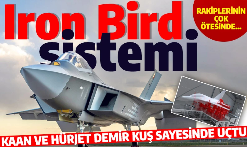 KAAN ve HÜRJET Demir Kuş sayesinde uçtu: İşte millî 'Iron Bird' sisteminin çarpıcı yetenekleri
