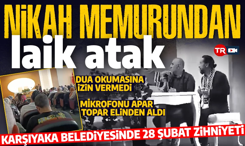 28 Şubat zihniyeti hala sahnede! İzmir Karşıyaka'da nikah töreninde dua hazımsızlığı: Mikrofon ellerinden alındı!