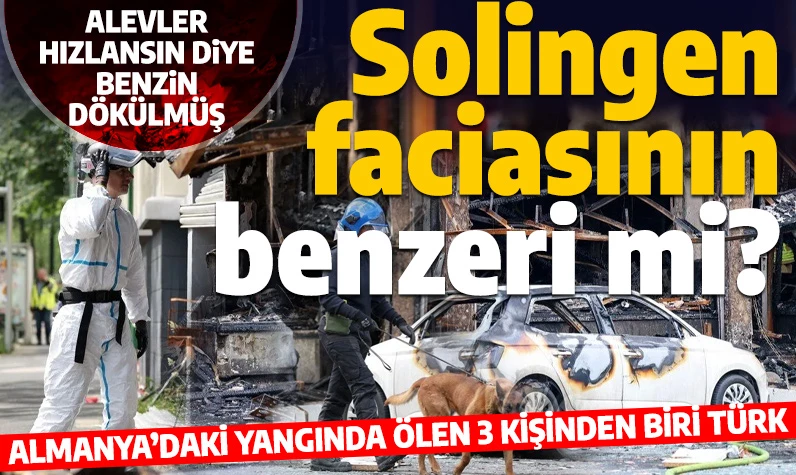 Bir Solingen faciası daha mı? Almanya'daki yangında bir Türk öldü: Alevler hızlansın diye bakın ne yapmışlar