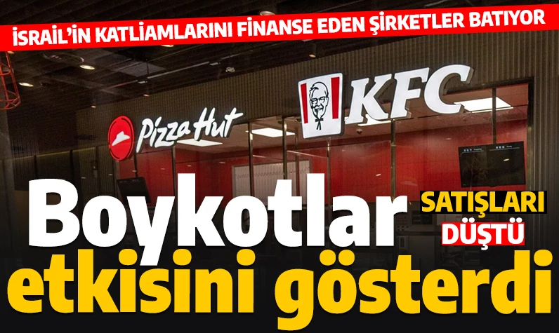 Boykotlar işe yaradı! Gazze'deki soykırımın finansörleri zor günler geçiriyor: KFC ve Pizza Hut'ın satışları düştü