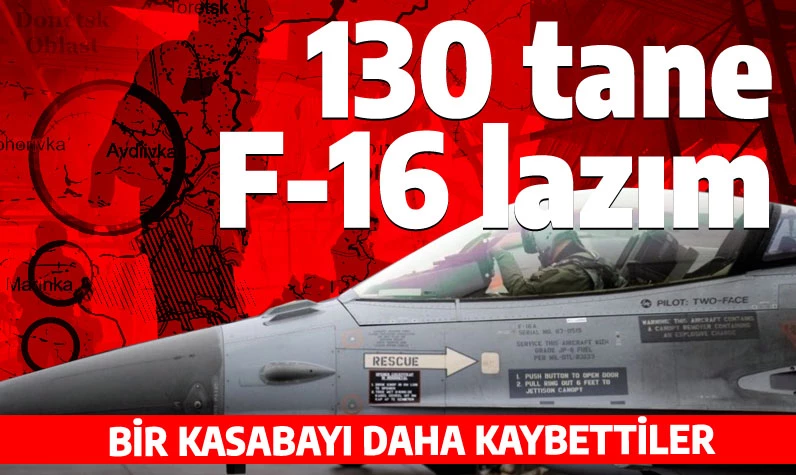 Bir kasabayı daha kaybettiler: En az 130 tane F-16'ya ihtiyaç var!