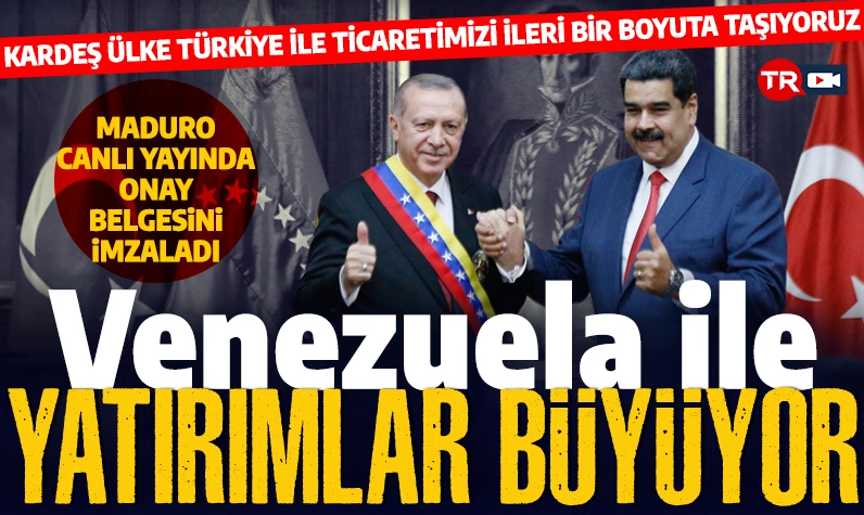 Türkiye'nin Venezuela ile olan yatırım anlaşması büyüyor: Maduro'dan onay çıktı