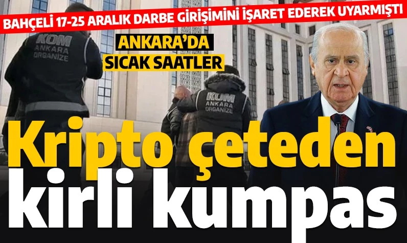 Bahçeli uyarmıştı! Kripto çeteden kumpas girişimi! Ankara'da sıcak saatler
