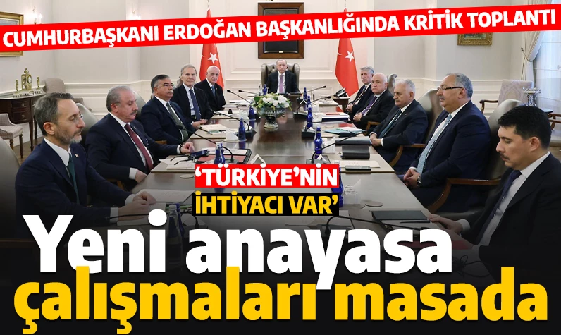Son dakika... Cumhurbaşkanı Erdoğan başkanlığında kritik toplantı: Yeni anayasa vurgusu