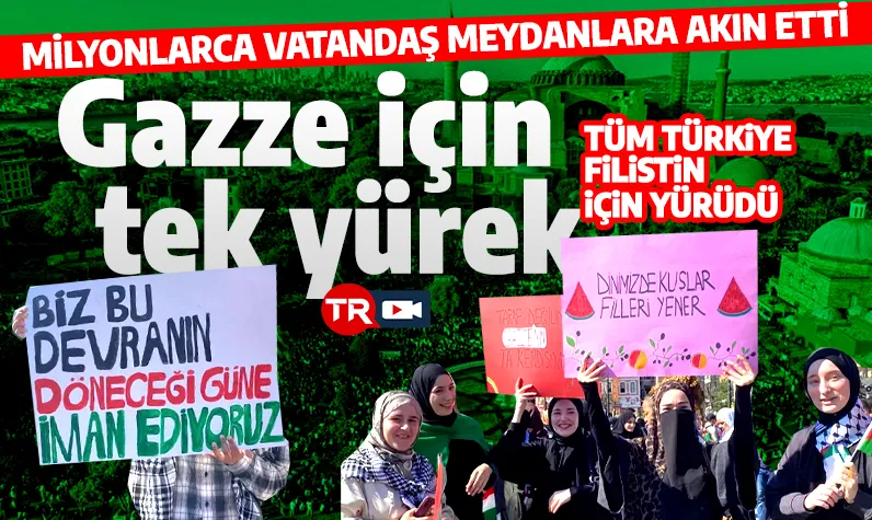 Gazze için tek yürek! Tüm Türkiye'de Filistin yürüyüşü