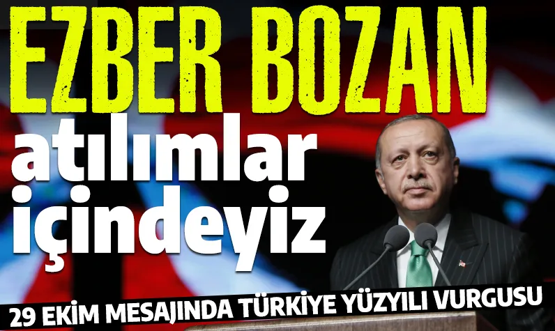 Cumhurbaşkanı Erdoğan'dan 29 Ekim mesajı: Ezber bozan atılımlar içindeyiz