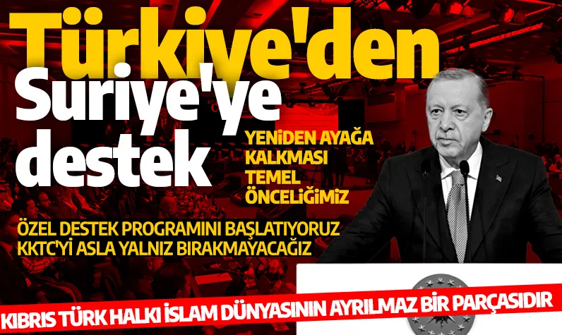 Cumhurbaşkanı Erdoğan: Suriye'ye özel bir destek programını başlatıyoruz