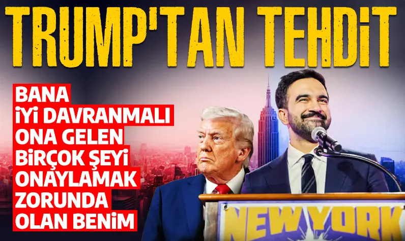Trump'tan Müslüman Belediye Başkanı Mamdani'ye uyarı: Bana iyi davranmalı 
