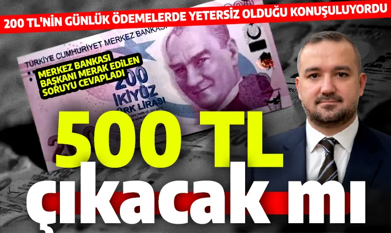 Günlük ödemelerde yetersiz kaldığı konuşuluyordu! Merkez Bankası Başkanı açıkladı: 200 TL’den büyük banknotlar basılacak mı?