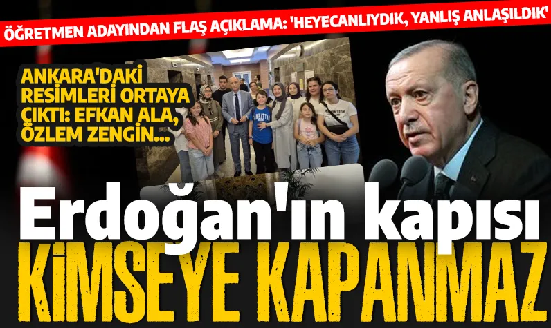 Cumhurbaşkanı Erdoğan ile konuşan öğretmen adayından flaş açıklama: Yanlış anlaşıldık! 'Kapılar kapandı' demişti, işte Ankara'daki fotoğrafları