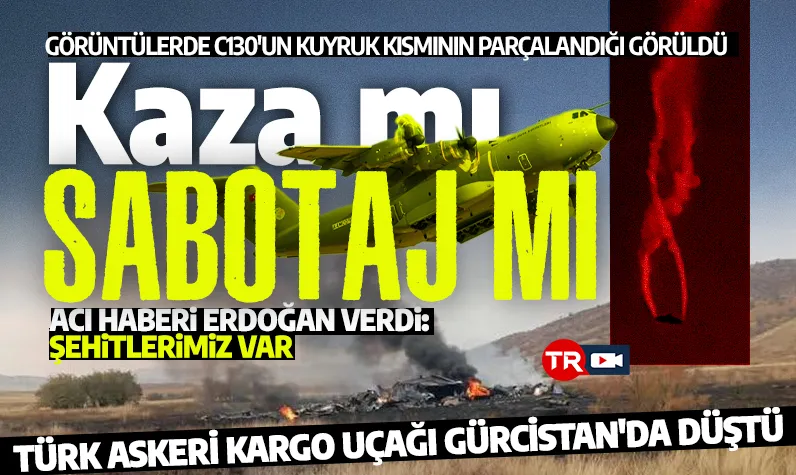Son dakika: TSK'ya ait kargo uçağı Gürcistan'da düştü