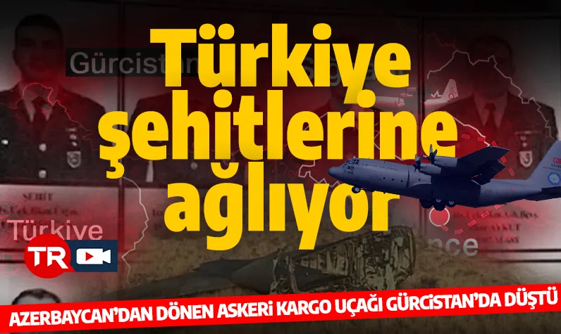 Son dakika: TSK'ya ait kargo uçağı Gürcistan'da düştü