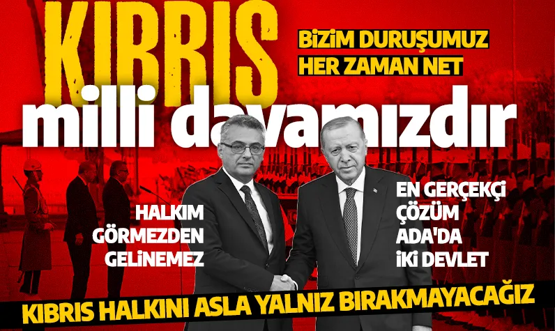 Cumhurbaşkanı Erdoğan: Kıbrıs milli davamızdır