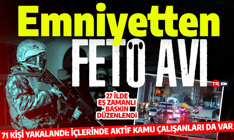 Hain avı! İstanbul merkezli FETÖ operasyonu: 71 kişi yakalandı! İçlerinde aktif kamu çalışanları da var!