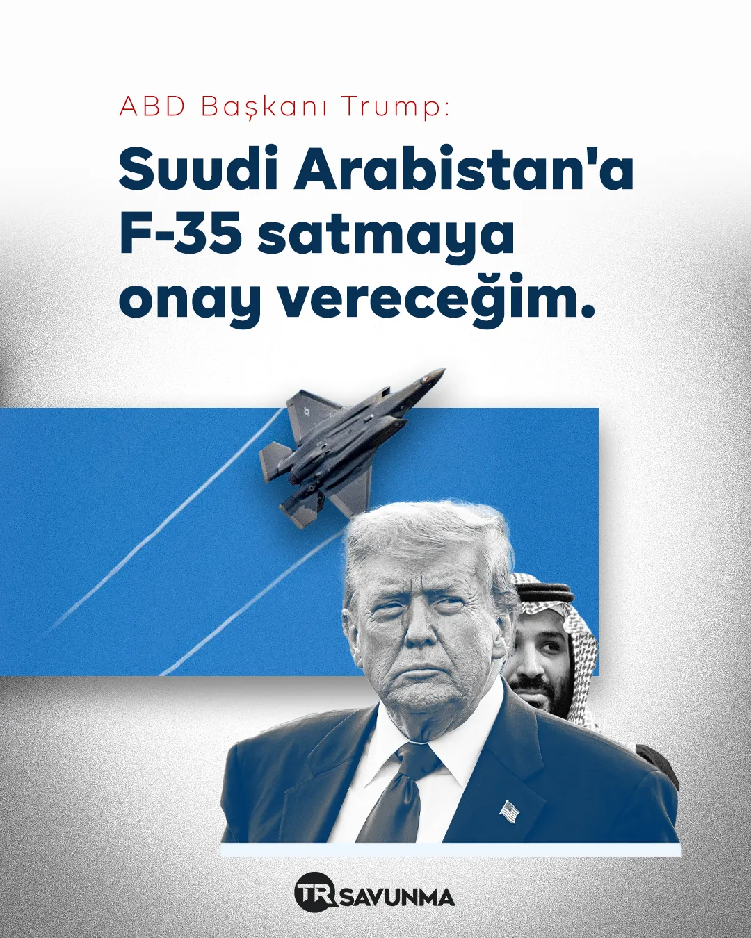 Trump onayladı, Suudiler F-35'i alıyor: İsrail panikte