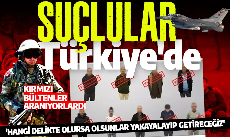 Kırmızı bültenle aranıyorlardı! Türkiye'ye getirildiler