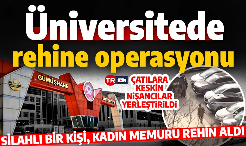 Son dakika... Gümüşhane Üniversitesi’nde rehine krizi: Memur rehin alındı!