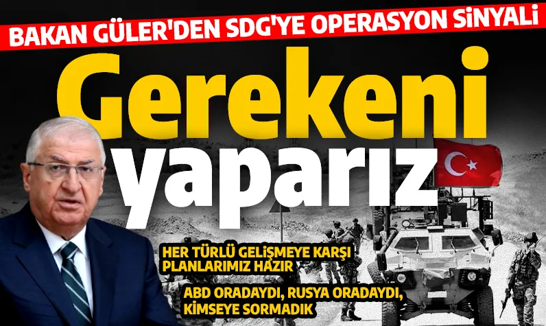 Bakan Güler'den SDG'ye 'entegrasyon' uyarısı: Gerekeni yaparız
