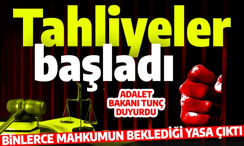Son dakika...Cezaevlerinden tahliyeler başladı! Adalet Bakanı Tunç açıkladı: Hazırlıklar tamamlandı!