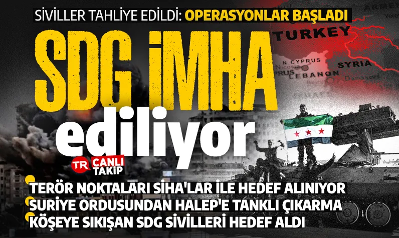 SDG imha ediliyor! Şam'ın verdiği süre doldu: Siviller tahliye edildi, operasyon başladı
