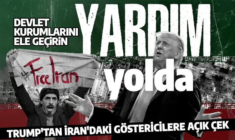 Trump'tan İran'daki göstericilere açık çek: Devam edin, yardım yolda!
