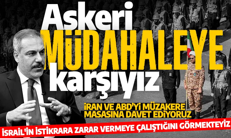 Hakan Fidan: İran'a askeri müdahaleye karşıyız