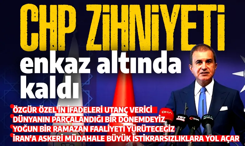 Son dakika... AK Parti Sözcüsü Ömer Çelik: CHP zihniyeti enkaz altında kaldı